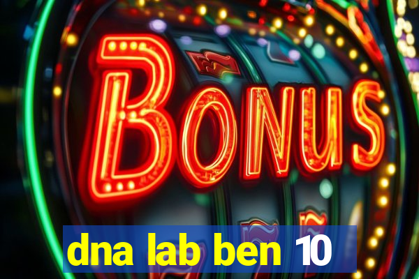 dna lab ben 10